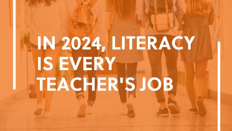 "In 2024, Literacy is Every Teacher's Job" title image in orange over high schoolers walking in a hallway