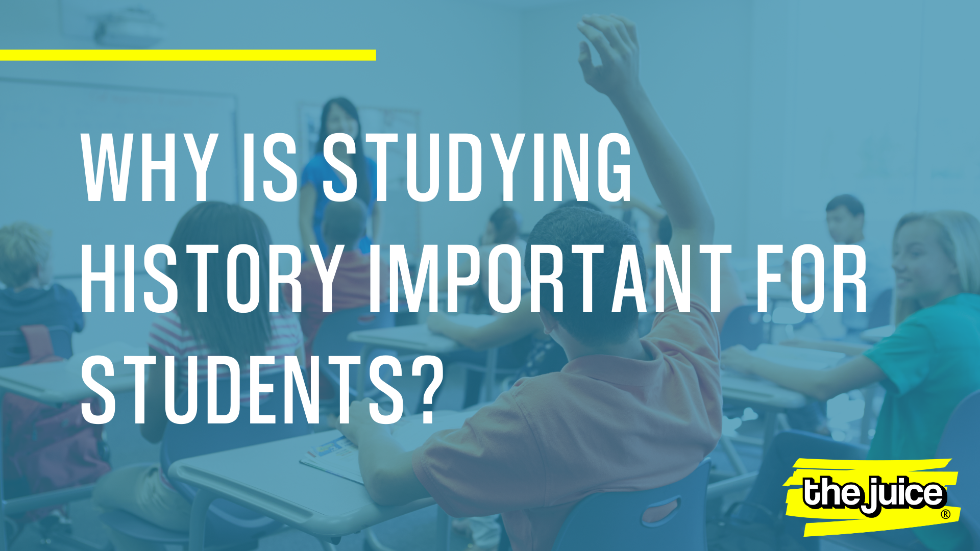 Blog Featured Image- Why Is History Important For Students with students in a classroom in the background